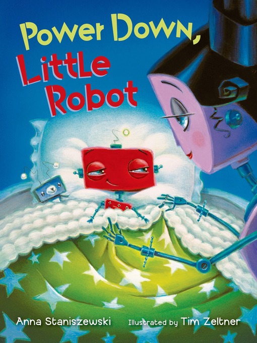 Title details for Power Down, Little Robot by Anna Staniszewski - Wait list